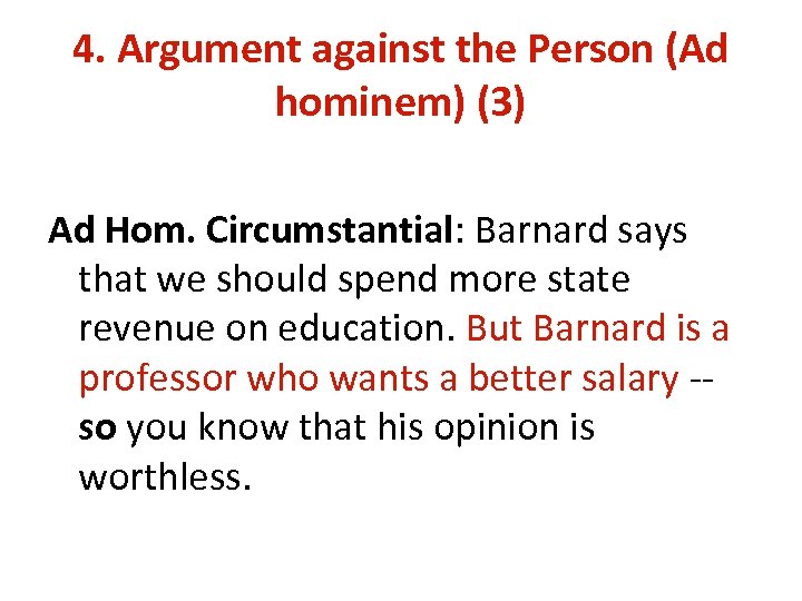 4. Argument against the Person (Ad hominem) (3) Ad Hom. Circumstantial: Barnard says that