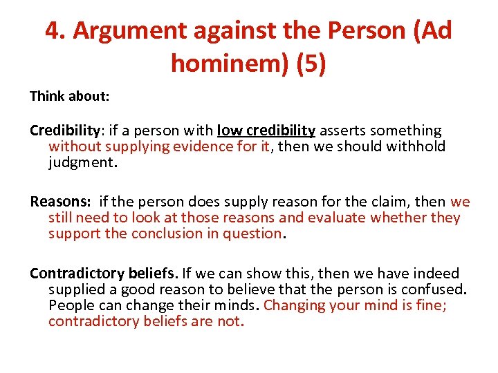4. Argument against the Person (Ad hominem) (5) Think about: Credibility: if a person