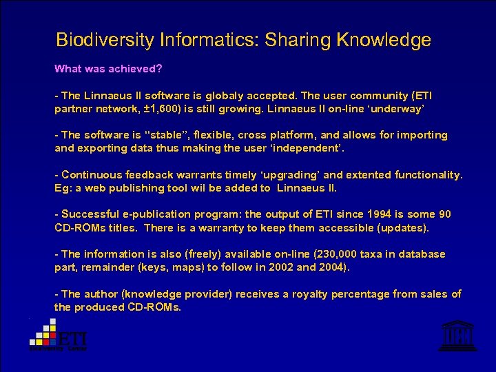 Biodiversity Informatics: Sharing Knowledge What was achieved? - The Linnaeus II software is globaly