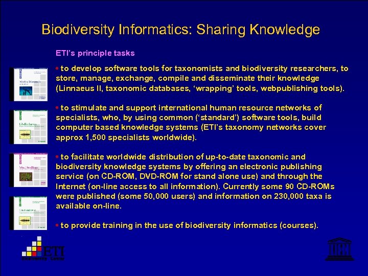 Biodiversity Informatics: Sharing Knowledge ETI’s principle tasks • to develop software tools for taxonomists