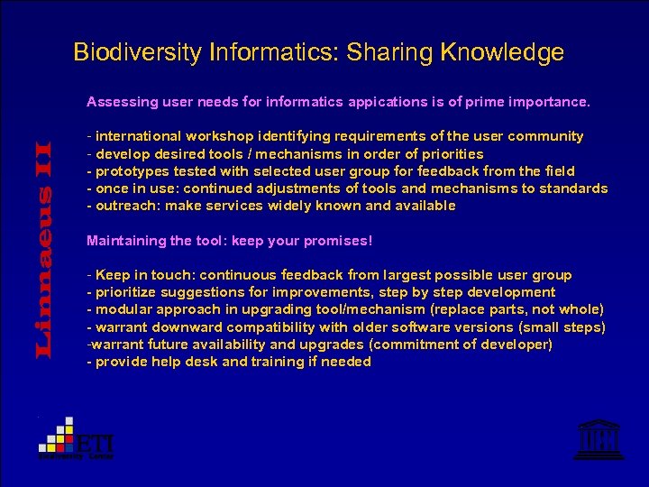 Biodiversity Informatics: Sharing Knowledge Linnaeus II Assessing user needs for informatics appications is of