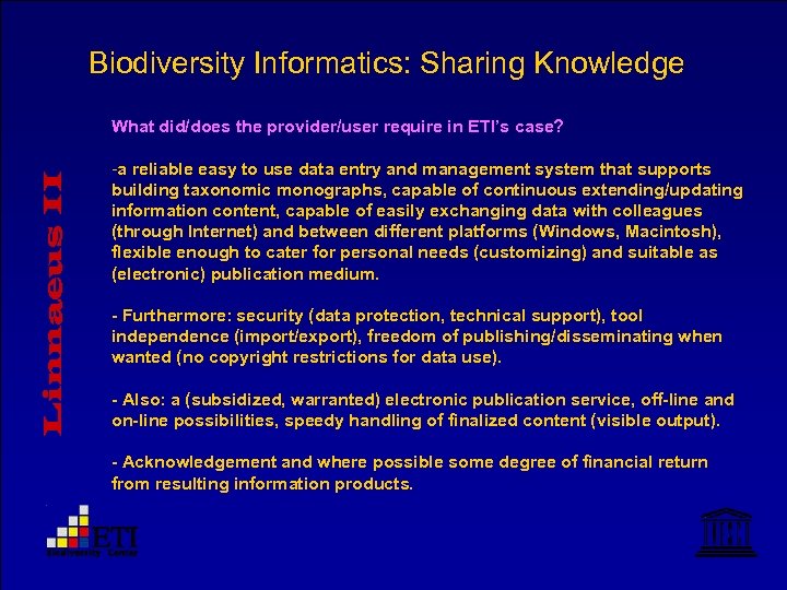 Biodiversity Informatics: Sharing Knowledge Linnaeus II What did/does the provider/user require in ETI’s case?