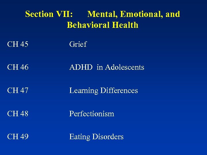 Section VII: Mental, Emotional, and Behavioral Health CH 45 CH 46 CH 47 CH