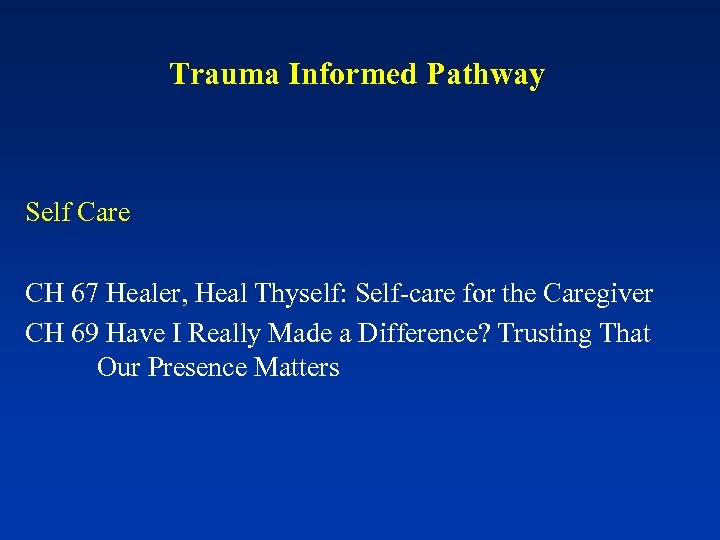 Trauma Informed Pathway Self Care CH 67 Healer, Heal Thyself: Self-care for the Caregiver