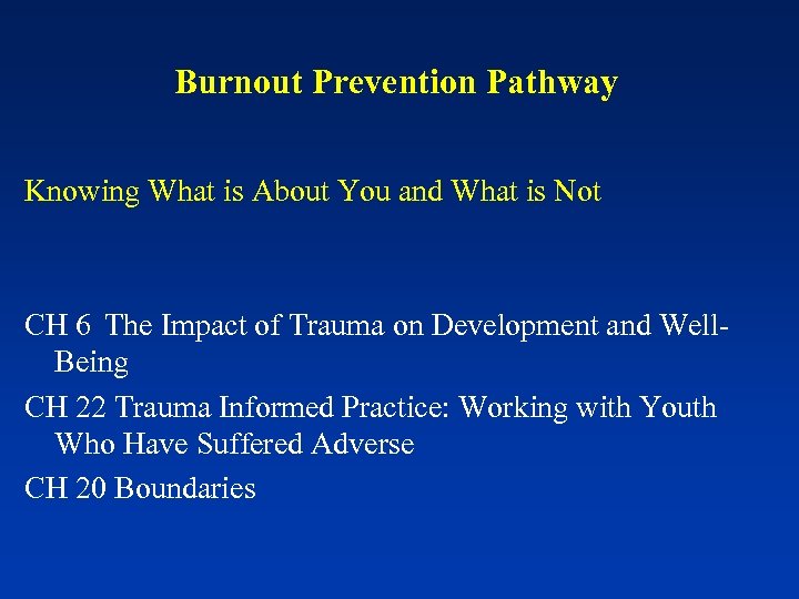 Burnout Prevention Pathway Knowing What is About You and What is Not CH 6