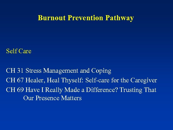 Burnout Prevention Pathway Self Care CH 31 Stress Management and Coping CH 67 Healer,