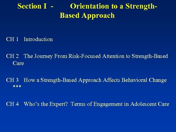 Section I - Orientation to a Strength. Based Approach CH 1 Introduction CH 2