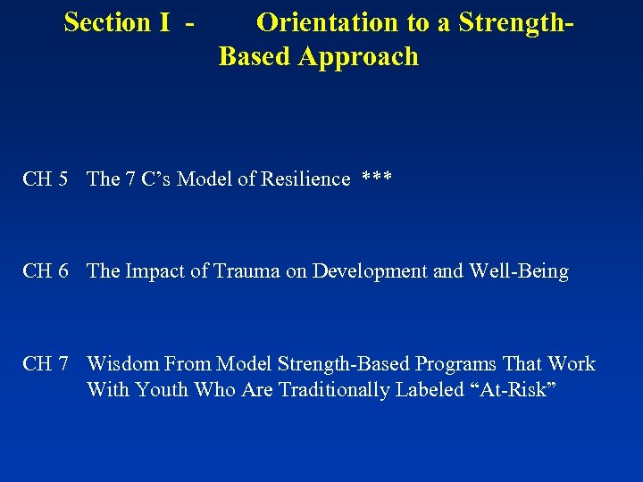 Section I - Orientation to a Strength. Based Approach CH 5 The 7 C’s