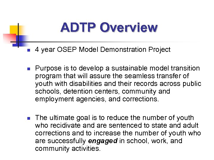 ADTP Overview n n n 4 year OSEP Model Demonstration Project Purpose is to