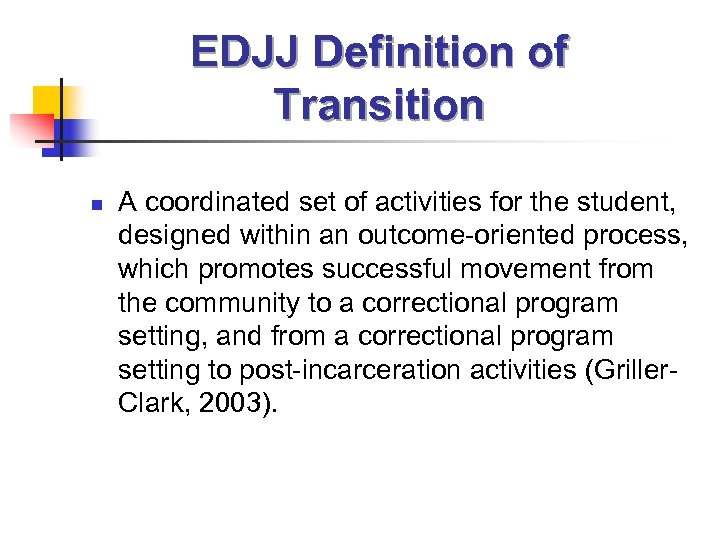 EDJJ Definition of Transition n A coordinated set of activities for the student, designed