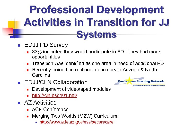 Professional Development Activities in Transition for JJ Systems n EDJJ PD Survey n n