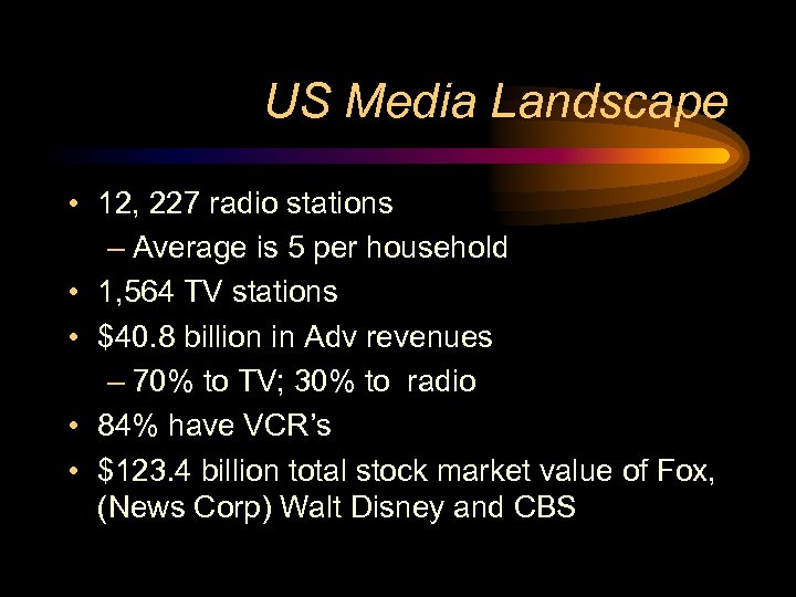 US Media Landscape • 12, 227 radio stations – Average is 5 per household