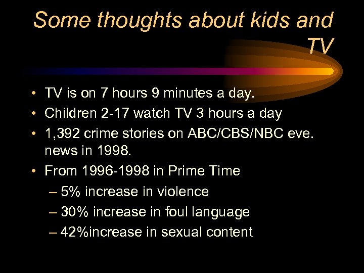 Some thoughts about kids and TV • TV is on 7 hours 9 minutes