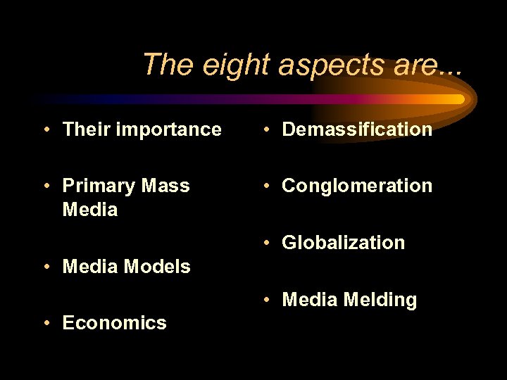 The eight aspects are. . . • Their importance • Demassification • Primary Mass