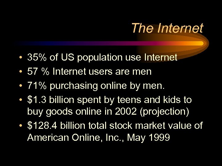 The Internet • • 35% of US population use Internet 57 % Internet users