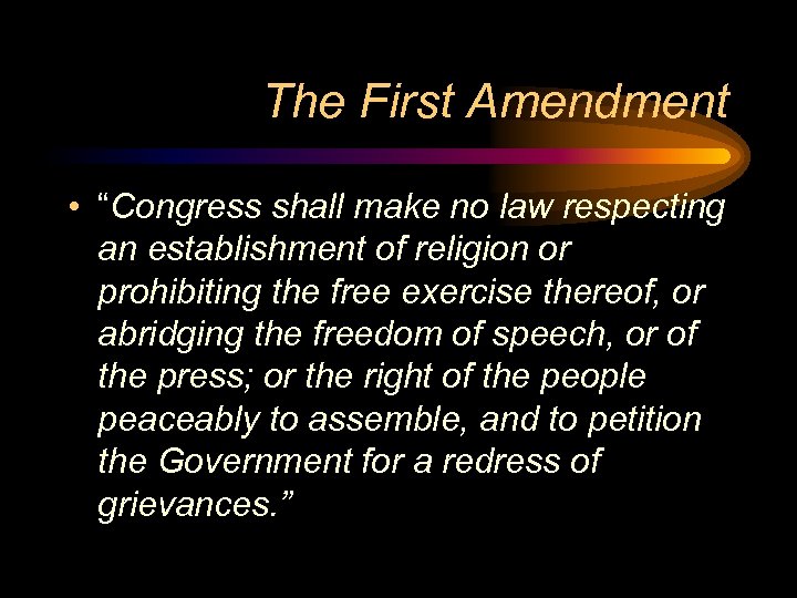 The First Amendment • “Congress shall make no law respecting an establishment of religion