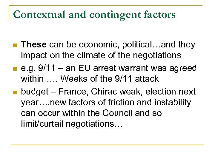 Contextual and contingent factors n n n These can be economic, political…and they impact