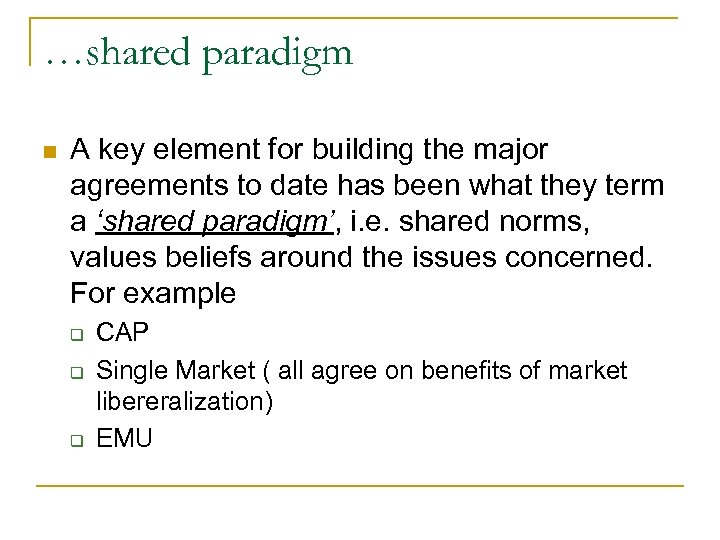 …shared paradigm n A key element for building the major agreements to date has