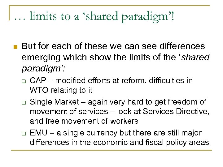 … limits to a ‘shared paradigm’! n But for each of these we can