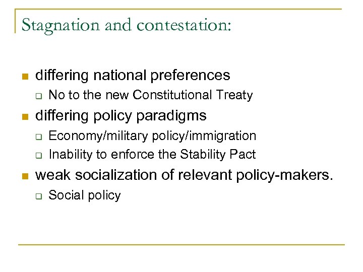 Stagnation and contestation: n differing national preferences q n differing policy paradigms q q