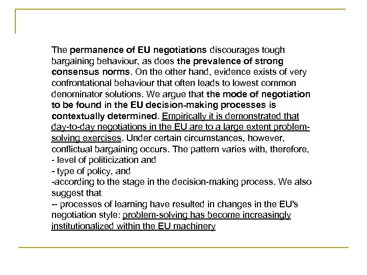 The permanence of EU negotiations discourages tough bargaining behaviour, as does the prevalence of