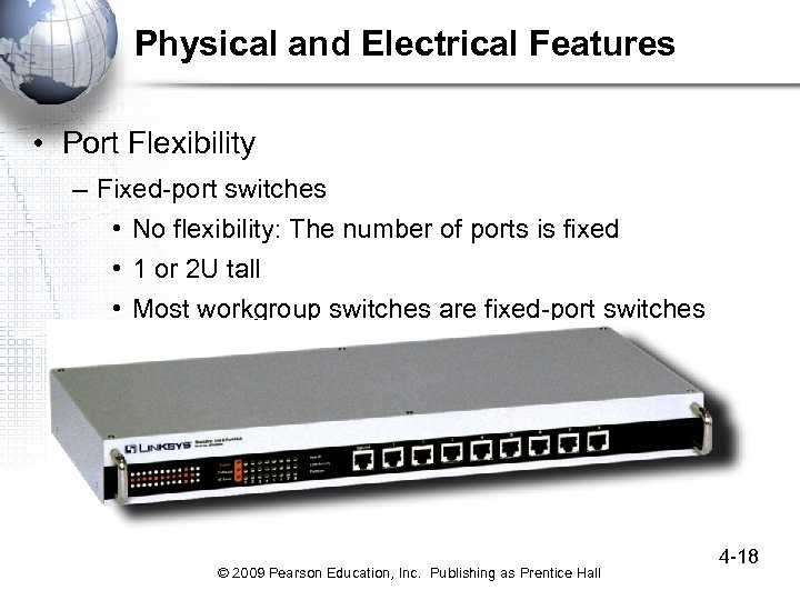 Physical and Electrical Features • Port Flexibility – Fixed-port switches • No flexibility: The