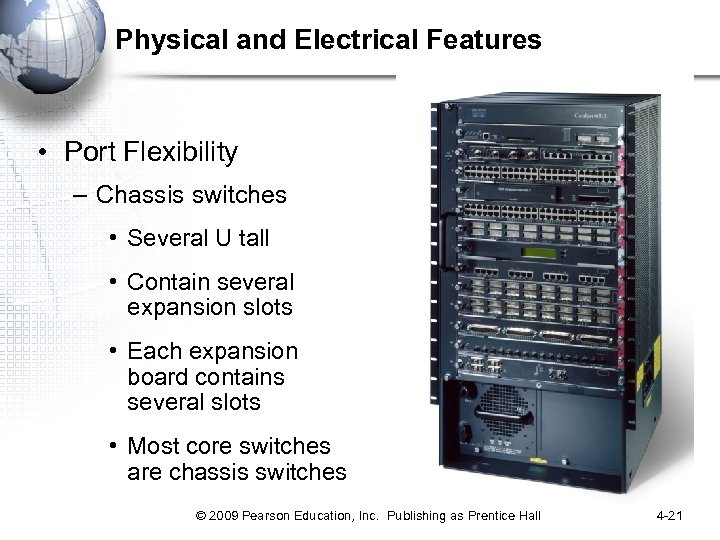 Physical and Electrical Features • Port Flexibility – Chassis switches • Several U tall