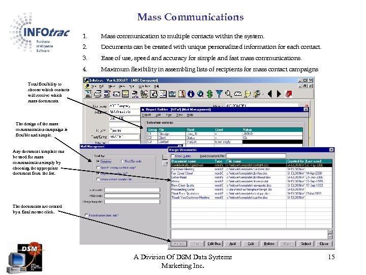 Mass Communications 1. Mass communication to multiple contacts within the system. 2. Documents can