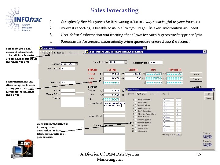 Sales Forecasting 1. Completely flexible system forecasting sales in a way meaningful to your