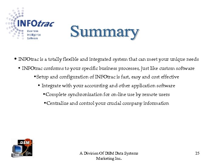  • INFOtrac is a totally flexible and integrated system that can meet your