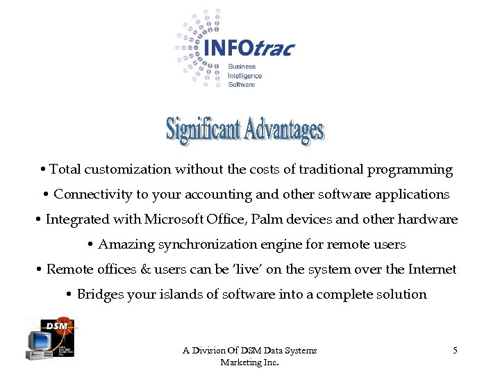 3 Main advantages • Total customization without the costs of traditional programming • Connectivity