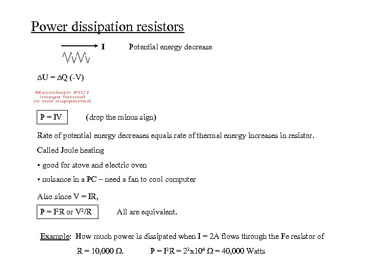 Power dissipation resistors I Potential energy decrease U = Q (-V) P = IV