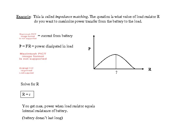 Example: This is called impedance matching. The question is what value of load resistor