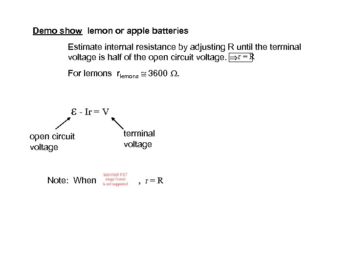 Demo show lemon or apple batteries Estimate internal resistance by adjusting R until the