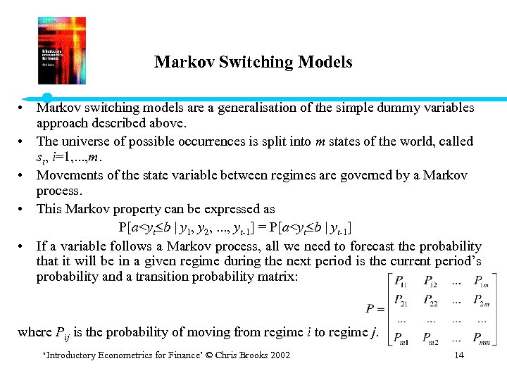 Markov Switching Models • Markov switching models are a generalisation of the simple dummy