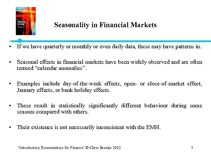 Seasonality in Financial Markets • If we have quarterly or monthly or even daily
