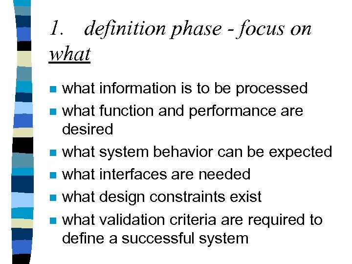 1. definition phase - focus on what n n n what information is to