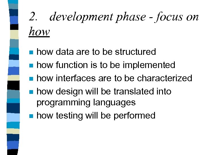 2. development phase - focus on how n n n how data are to