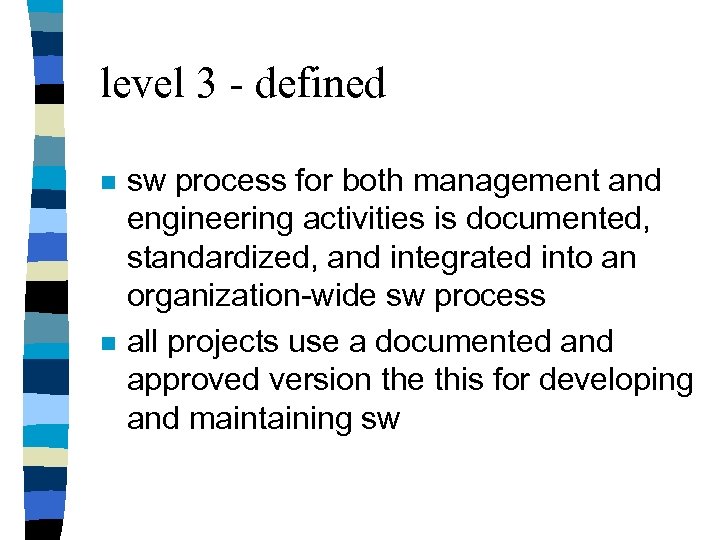 level 3 - defined n n sw process for both management and engineering activities