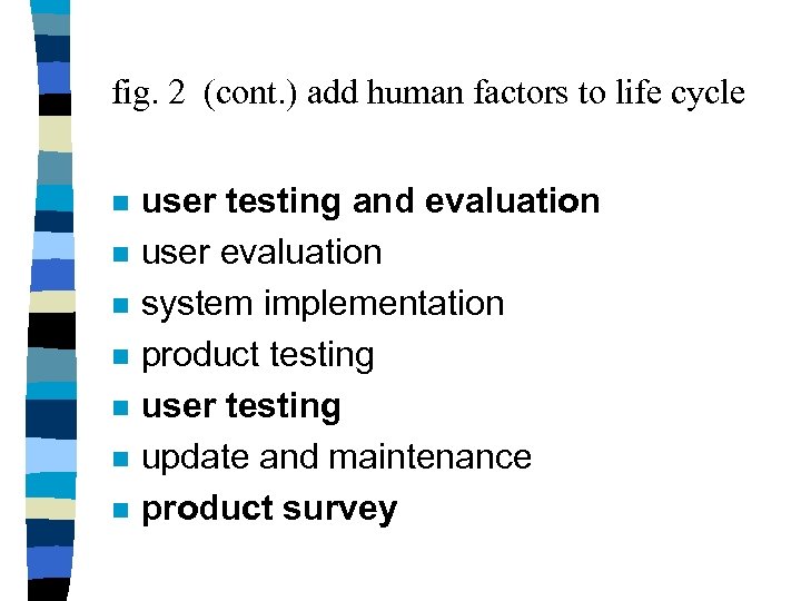 fig. 2 (cont. ) add human factors to life cycle n n n n