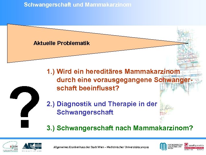 Schwangerschaft und Mammakarzinom Aktuelle Problematik ? 1. ) Wird ein hereditäres Mammakarzinom durch eine