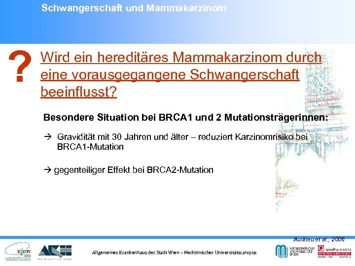 Schwangerschaft und Mammakarzinom ? Wird ein hereditäres Mammakarzinom durch eine vorausgegangene Schwangerschaft beeinflusst? Besondere