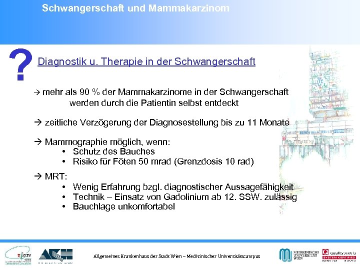 Schwangerschaft und Mammakarzinom ? Diagnostik u. Therapie in der Schwangerschaft mehr als 90 %