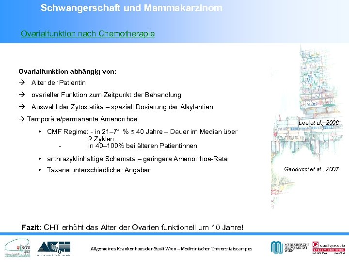 Schwangerschaft und Mammakarzinom Ovarialfunktion nach Chemotherapie Ovarialfunktion abhängig von: Alter der Patientin ovarieller Funktion
