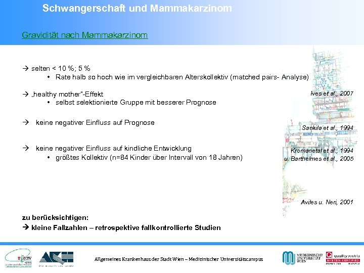 Schwangerschaft und Mammakarzinom Gravidität nach Mammakarzinom selten < 10 %; 5 % • Rate