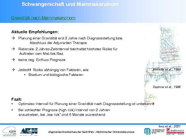 Schwangerschaft und Mammakarzinom Gravidität nach Mammakarzinom Aktuelle Empfehlungen: Planung einer Gravidität erst 2 Jahre