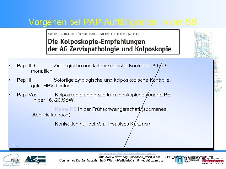 Vorgehen bei PAP-Auffälligkeiten in der SS • Pap IIID: Zytologische und kolposkopische Kontrollen 3