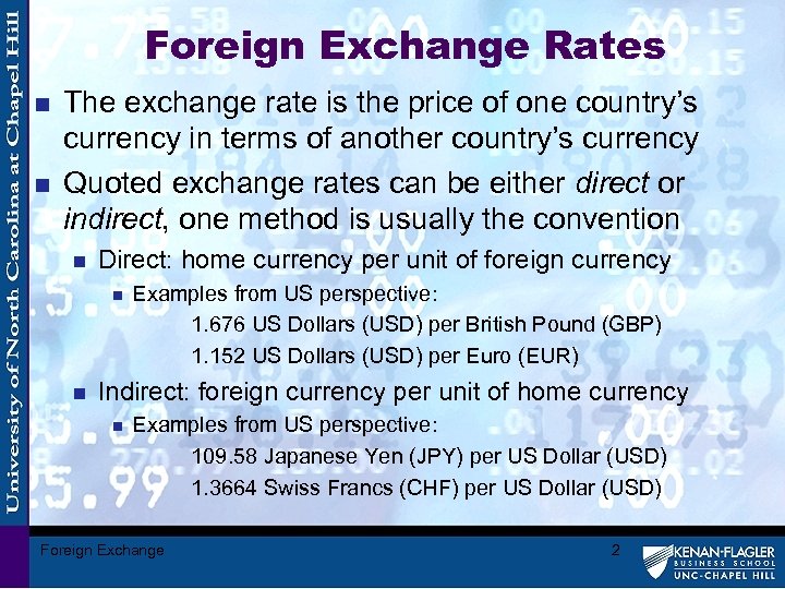 Foreign Exchange Rates n n The exchange rate is the price of one country’s