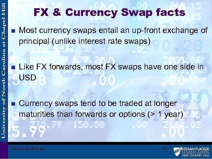 FX & Currency Swap facts n Most currency swaps entail an up-front exchange of