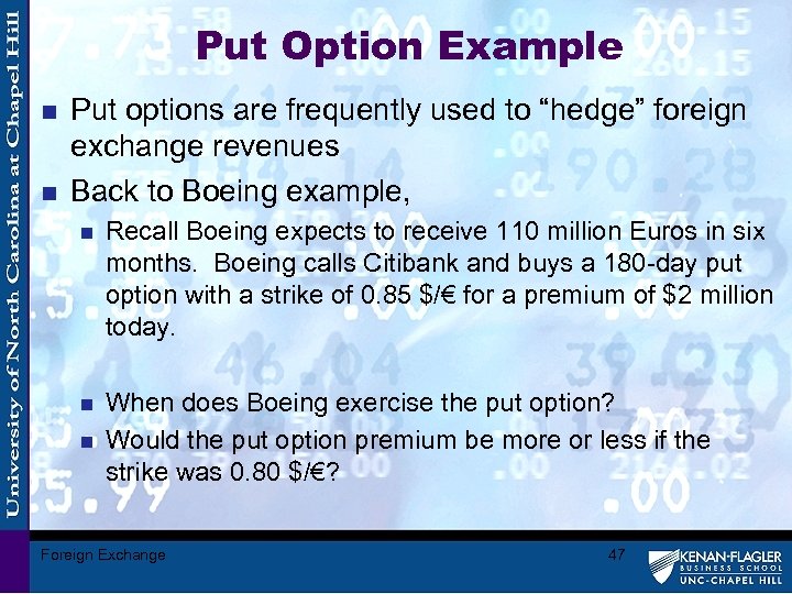 Put Option Example n n Put options are frequently used to “hedge” foreign exchange